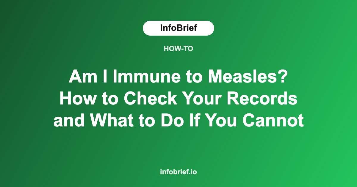 Am I Immune to Measles? How to Check Your Records and What to Do If You Cannot