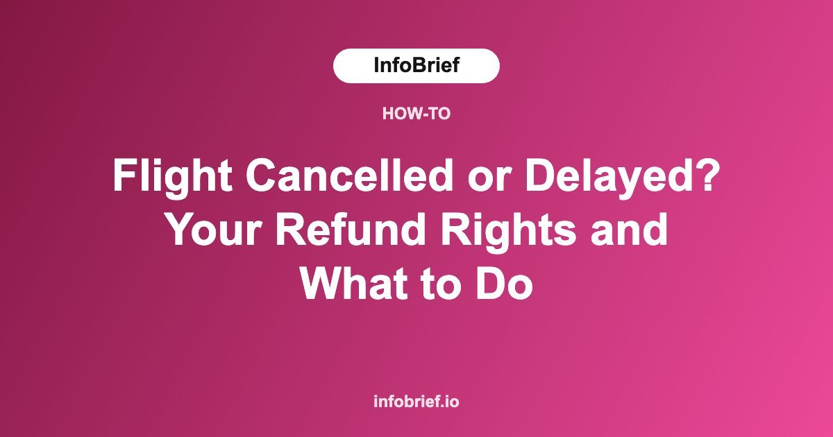 Flight Cancelled or Delayed? Your Refund Rights and What to Do