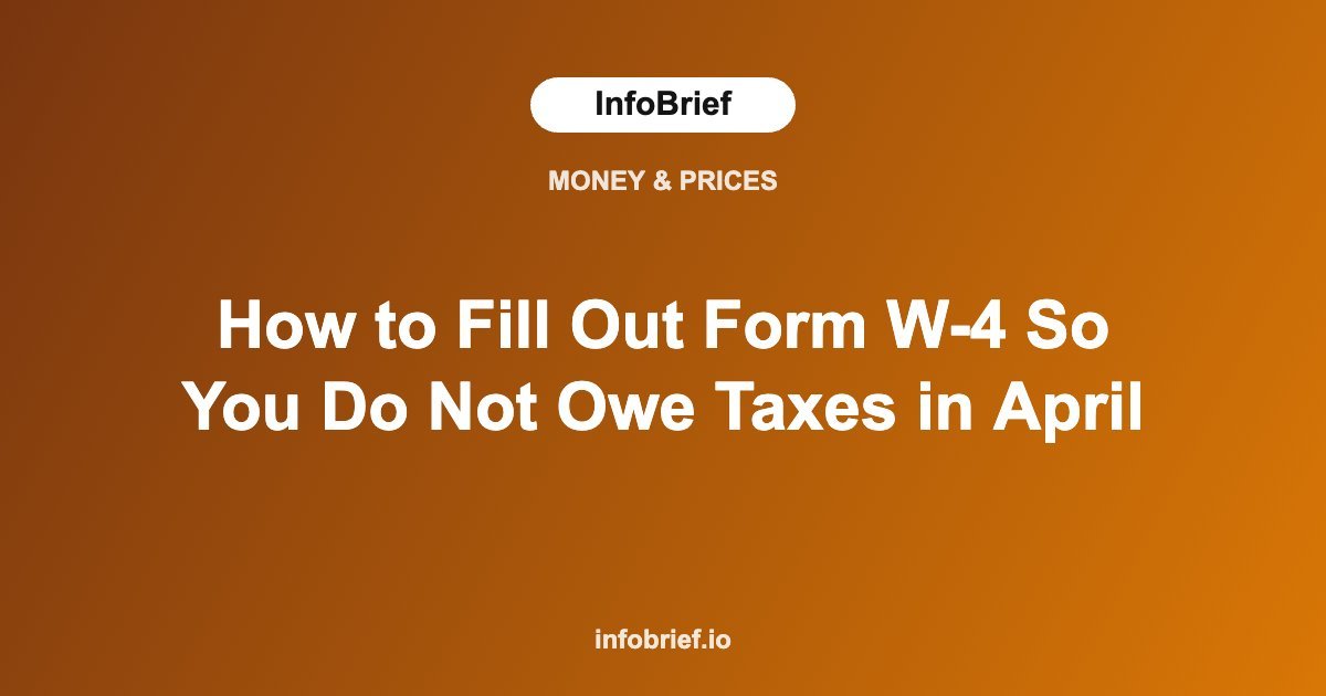 How to Fill Out Form W-4 So You Do Not Owe Taxes in April