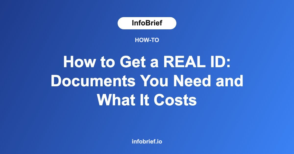 How to Get a REAL ID: Documents You Need and What It Costs
