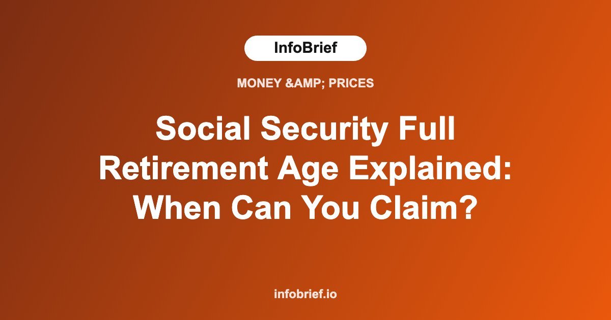 Social Security Full Retirement Age Explained: When Can You Claim?