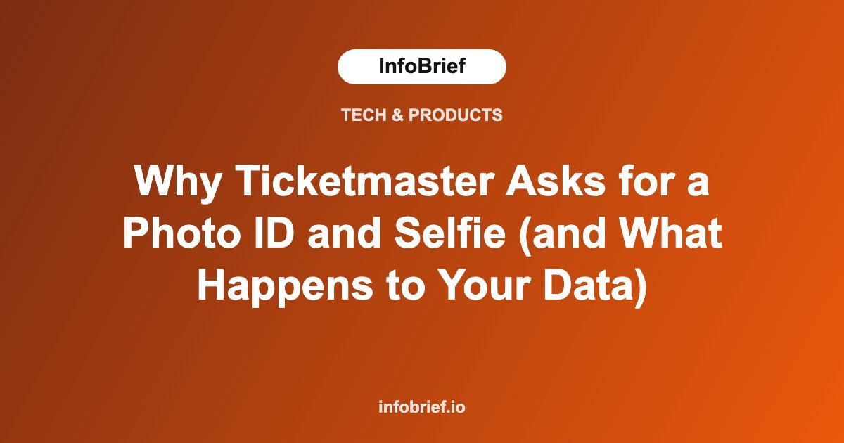 Why Ticketmaster Asks for a Photo ID and Selfie (and What Happens to Your Data)